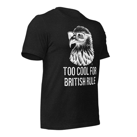 Too Cool for British Rule Eagle Unisex Staple T-Shirt - Bella + Canvas 3001