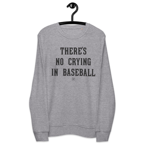 No Crying in Baseball Unisex Organic Sweatshirt