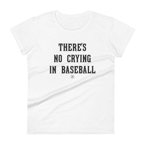 No Crying in Baseball Women's Short Sleeve T-Shirt